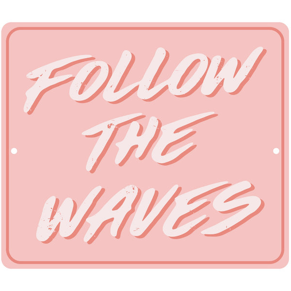Follow the Waves Tin Sign - Pink